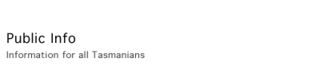 Tasmanian Government Public Information